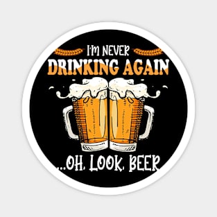 Funny I'm never drinking again.. oh, look beer Magnet